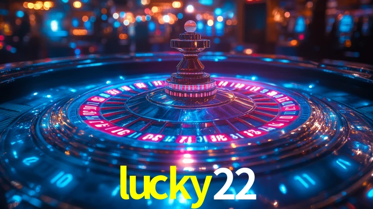 Explore as vantagens do lucky22: serviço profissional e confiabilidade